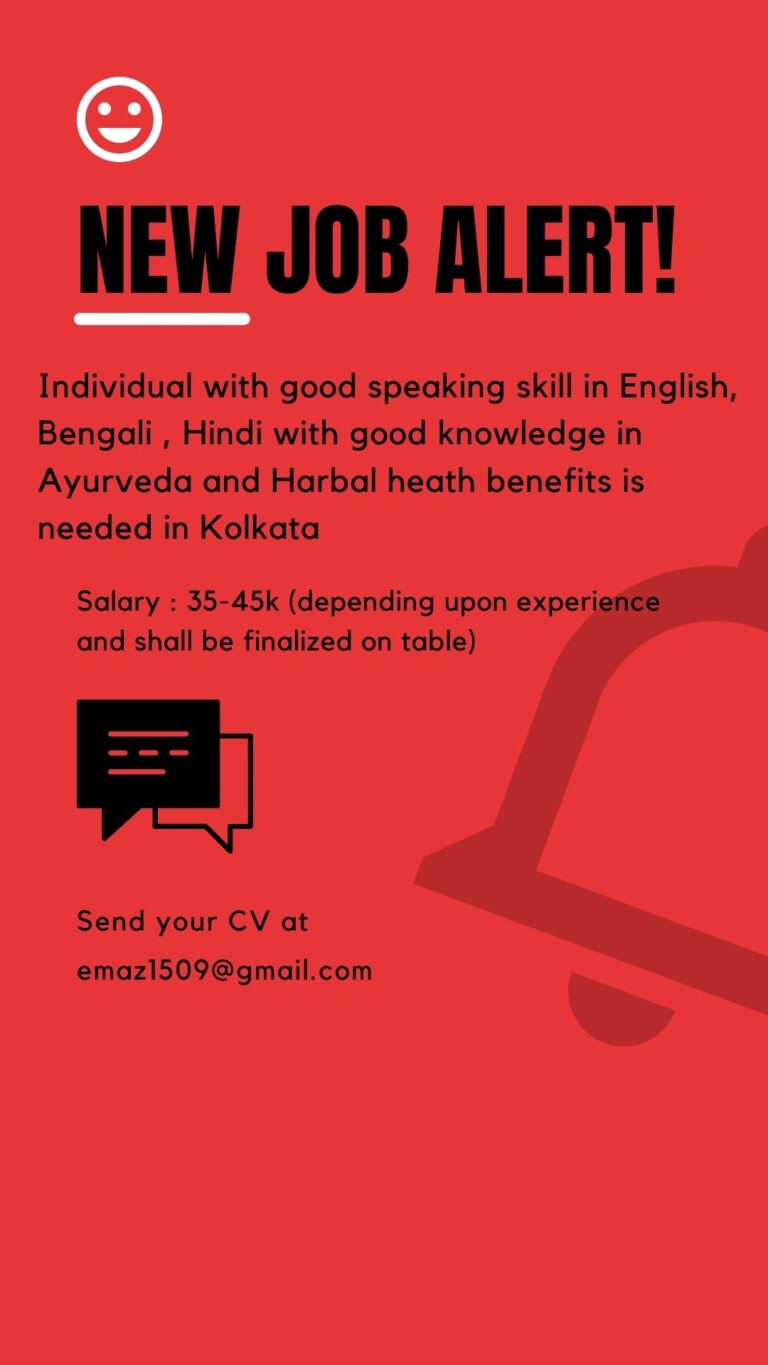 Vacancy alert:  Need an Individual with good speaking skill in English, Bengali , Hindi with good knowledge in Ayurveda and Herbal health benefits